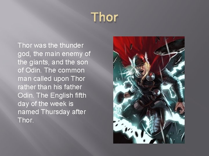 Thor was the thunder god, the main enemy of the giants, and the son Thor was the thunder god, the main enemy of the giants, and the son