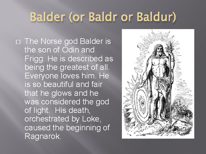 Balder (or Baldr or Baldur) � The Norse god Balder is the son of Balder (or Baldr or Baldur) � The Norse god Balder is the son of