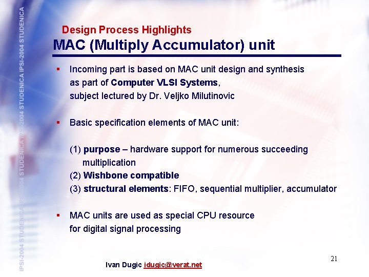 Design Process Highlights MAC (Multiply Accumulator) unit § Incoming part is based on MAC