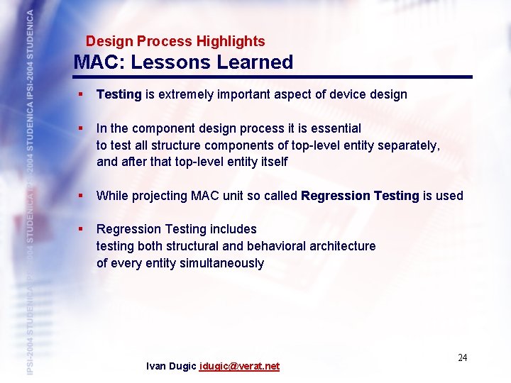 Design Process Highlights MAC: Lessons Learned § Testing is extremely important aspect of device
