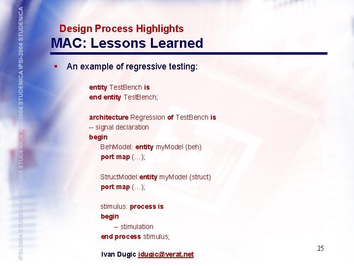 Design Process Highlights MAC: Lessons Learned § An example of regressive testing: entity Test.