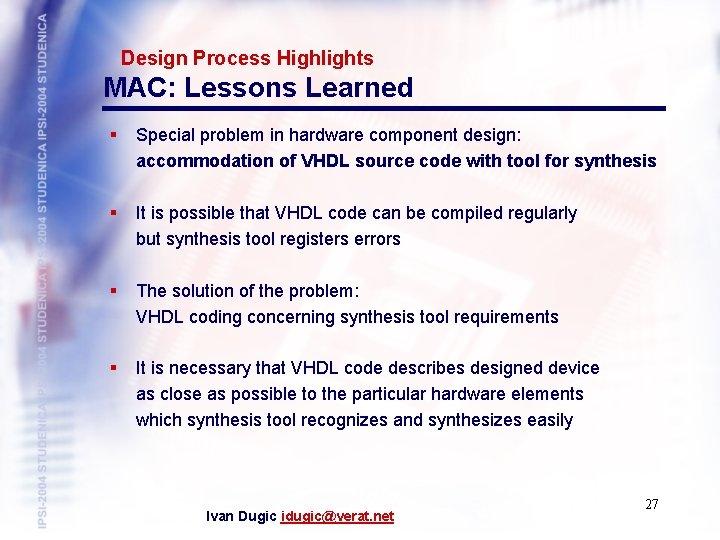 Design Process Highlights MAC: Lessons Learned § Special problem in hardware component design: accommodation