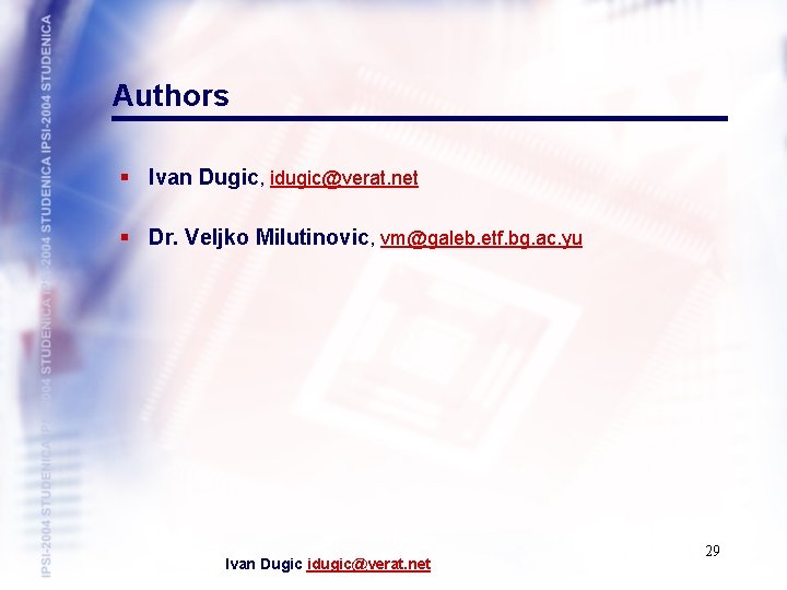Authors § Ivan Dugic, idugic@verat. net § Dr. Veljko Milutinovic, vm@galeb. etf. bg. ac.