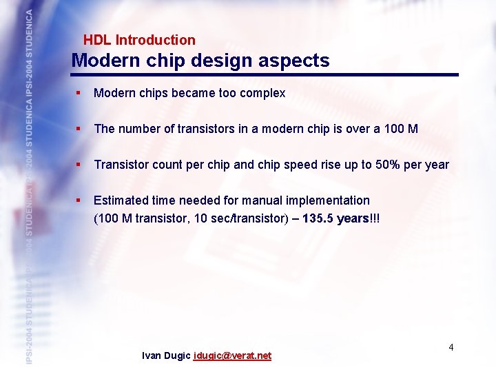 HDL Introduction Modern chip design aspects § Modern chips became too complex § The