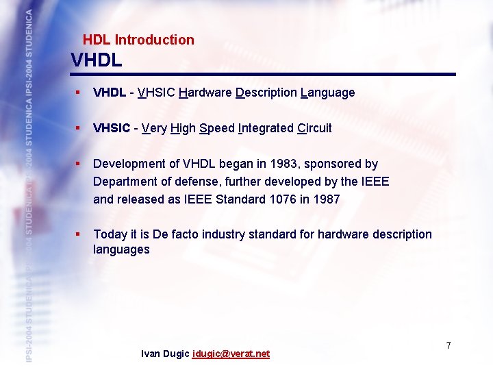 HDL Introduction VHDL § VHDL - VHSIC Hardware Description Language § VHSIC - Very