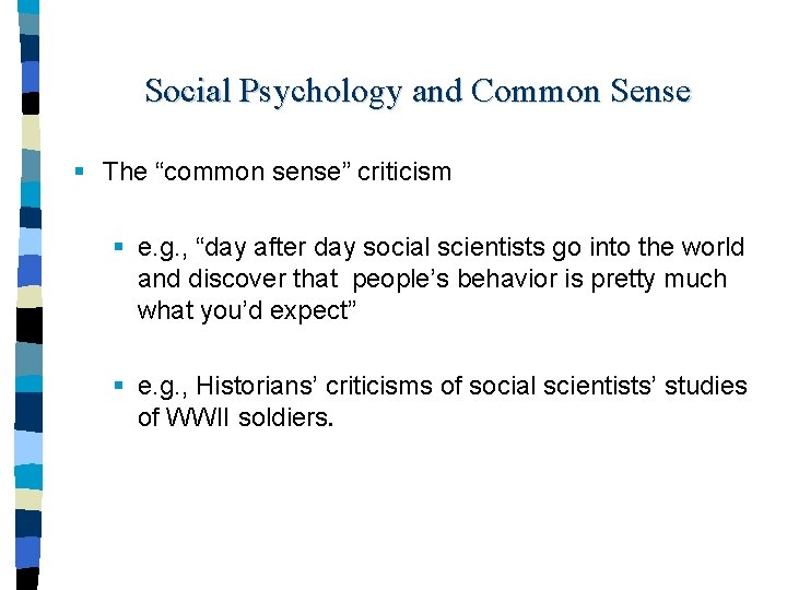 Social Psychology and Common Sense § The “common sense” criticism § e. g. ,