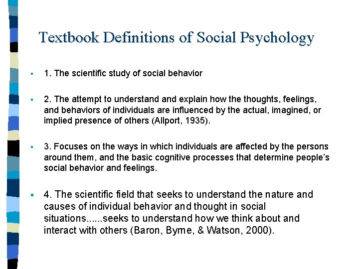 Textbook Definitions of Social Psychology § 1. The scientific study of social behavior §