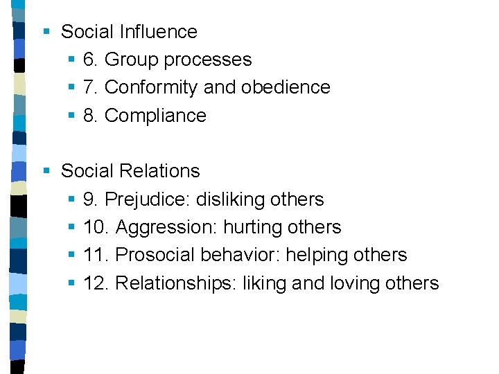 § Social Influence § 6. Group processes § 7. Conformity and obedience § 8.
