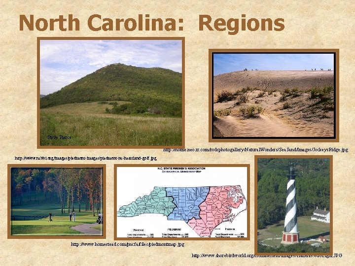 North Carolina: Regions Steve Pierce http: //home. neo. rr. com/rodsphotogallery/Natural. Wonders/Sea. Sand/Images/Jockeys. Ridge. jpg