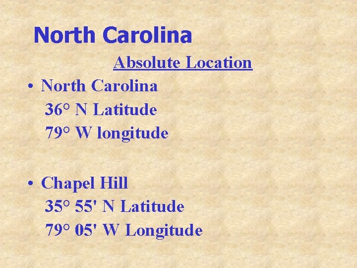 North Carolina Absolute Location • North Carolina 36° N Latitude 79° W longitude •