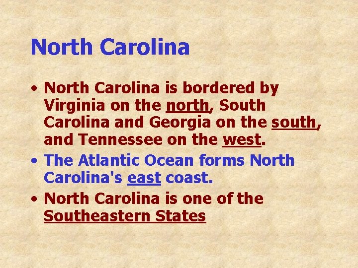 North Carolina • North Carolina is bordered by Virginia on the north, South Carolina North Carolina • North Carolina is bordered by Virginia on the north, South Carolina