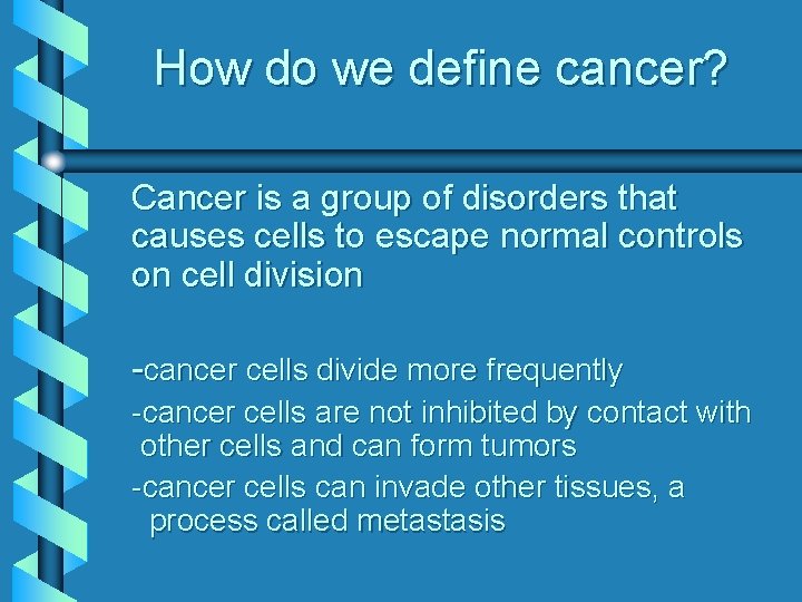 How do we define cancer? Cancer is a group of disorders that causes cells