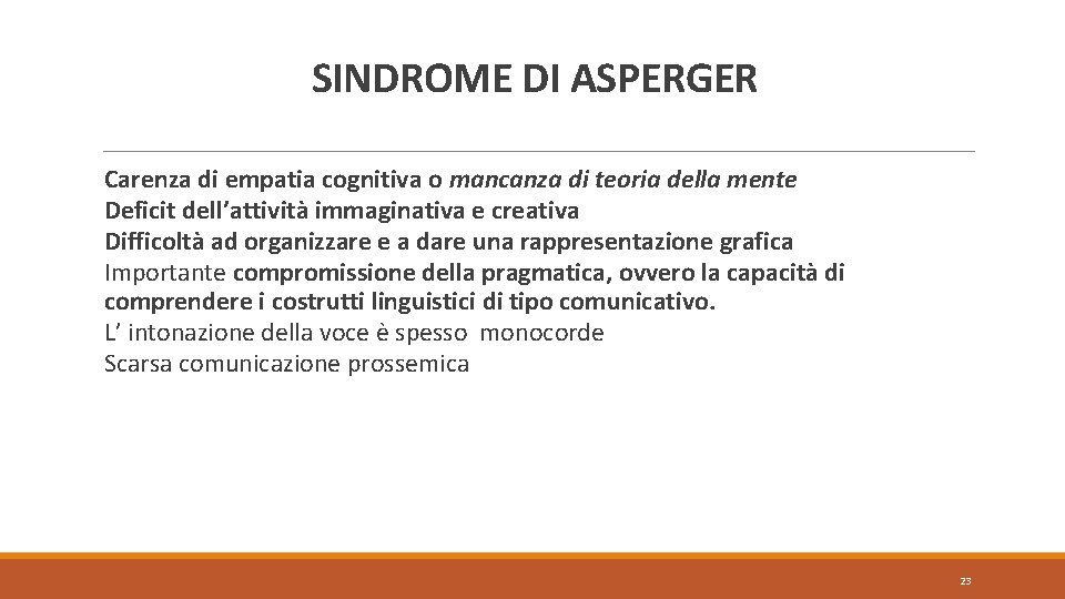 SINDROME DI ASPERGER Carenza di empatia cognitiva o mancanza di teoria della mente Deficit