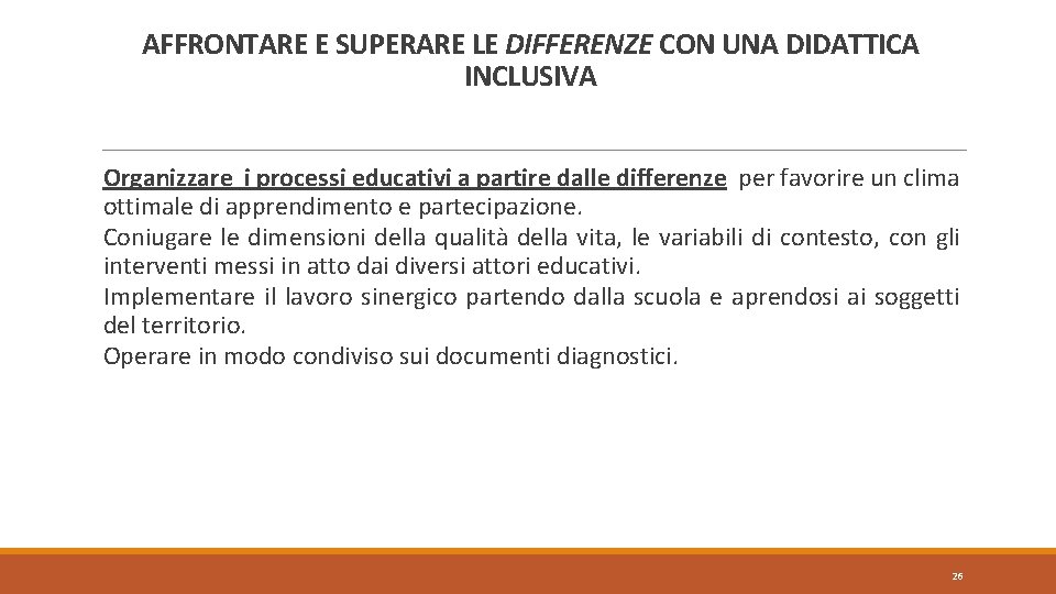 AFFRONTARE E SUPERARE LE DIFFERENZE CON UNA DIDATTICA INCLUSIVA Organizzare i processi educativi a