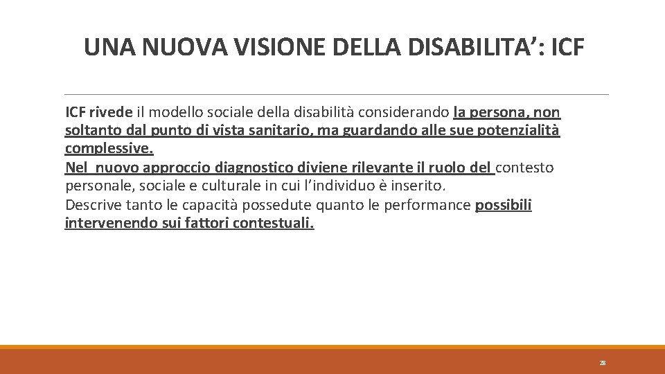  UNA NUOVA VISIONE DELLA DISABILITA’: ICF rivede il modello sociale della disabilità considerando