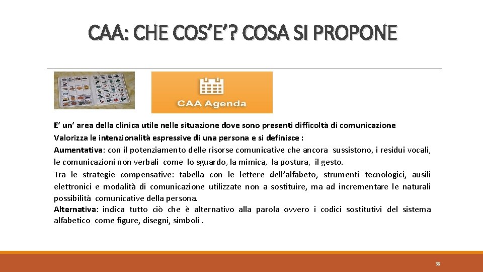 CAA: CHE COS’E’? COSA SI PROPONE E’ un’ area della clinica utile nelle situazione