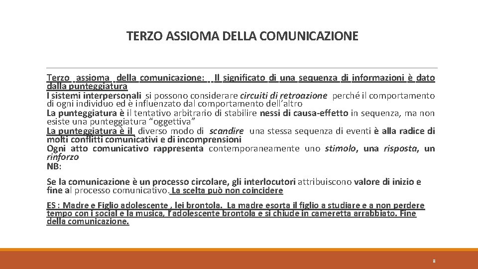 TERZO ASSIOMA DELLA COMUNICAZIONE Terzo assioma della comunicazione: Il significato di una sequenza di