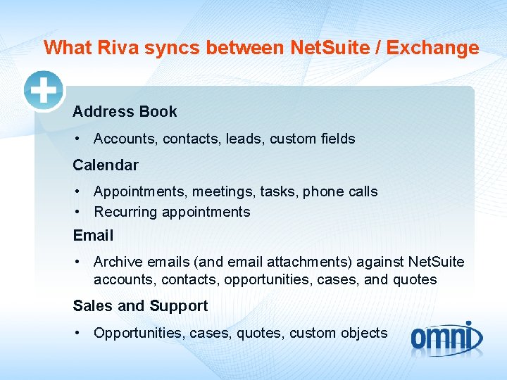 What Riva syncs between Net. Suite / Exchange Address Book • Accounts, contacts, leads,