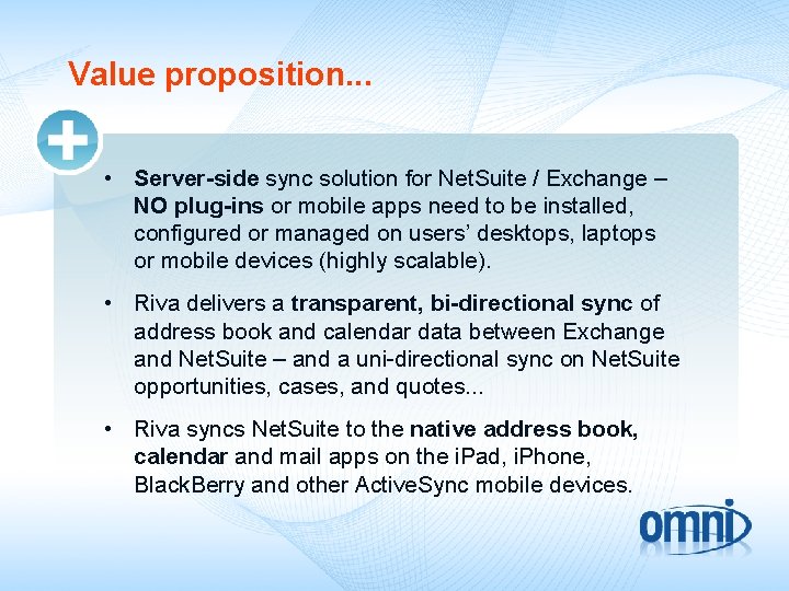 Value proposition. . . • Server-side sync solution for Net. Suite / Exchange –