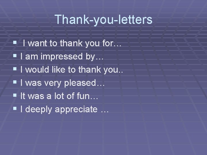 Thank-you-letters § I want to thank you for… § I am impressed by… § Thank-you-letters § I want to thank you for… § I am impressed by… §