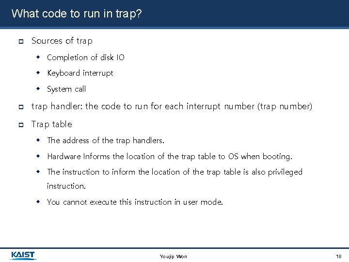 What code to run in trap? Sources of trap Completion of disk IO Keyboard