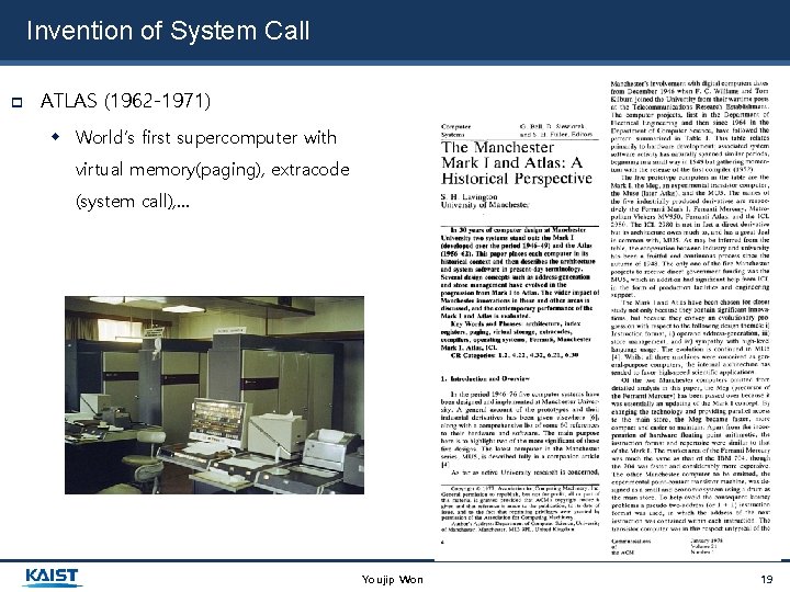 Invention of System Call ATLAS (1962 -1971) World’s first supercomputer with virtual memory(paging), extracode