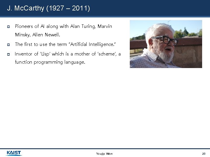 J. Mc. Carthy (1927 – 2011) Pioneers of AI along with Alan Turing, Marvin