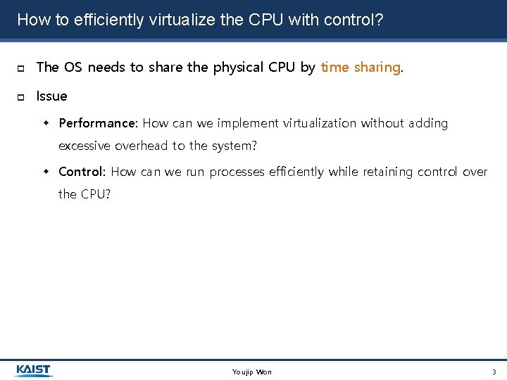 How to efficiently virtualize the CPU with control? The OS needs to share the