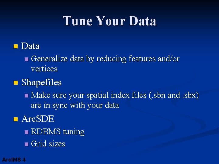 Tune Your Data n n Shapefiles n n Generalize data by reducing features and/or