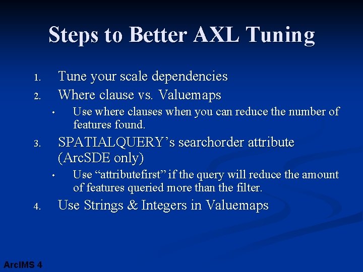 Steps to Better AXL Tuning Tune your scale dependencies Where clause vs. Valuemaps 1.