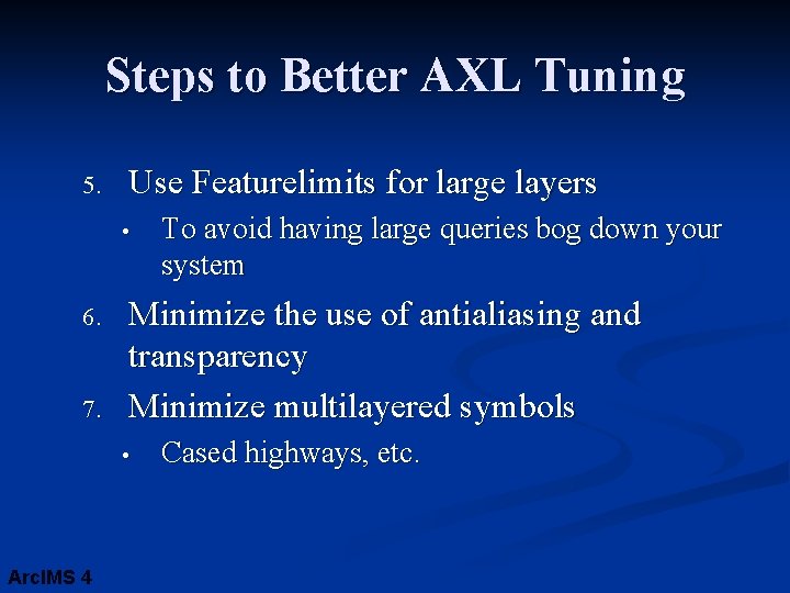 Steps to Better AXL Tuning 5. Use Featurelimits for large layers • 6. 7.