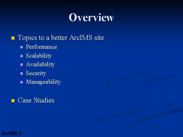 Overview n Topics to a better Arc. IMS site n n n Performance Scalability