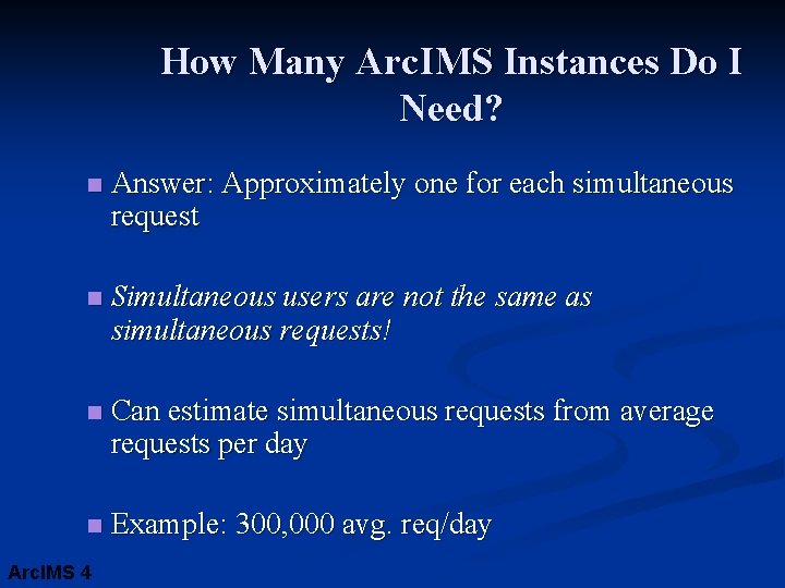 How Many Arc. IMS Instances Do I Need? n Answer: Approximately one for each