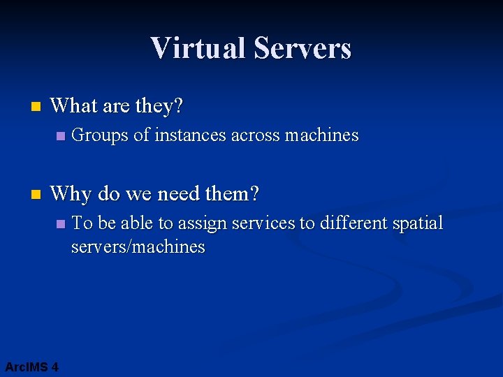 Virtual Servers n What are they? n n Groups of instances across machines Why