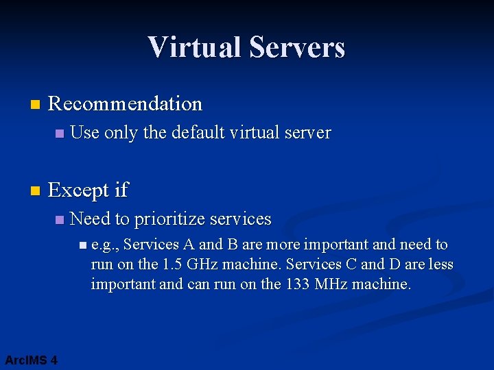 Virtual Servers n Recommendation n n Use only the default virtual server Except if