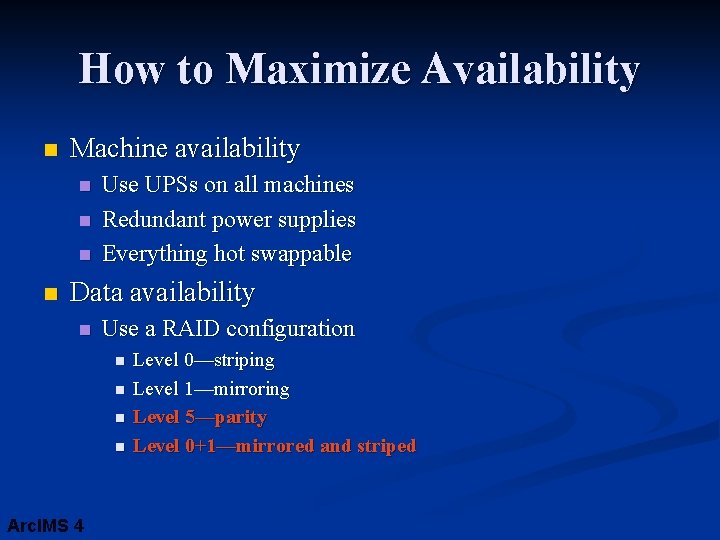 How to Maximize Availability n Machine availability n n Use UPSs on all machines