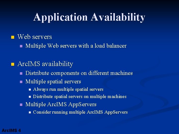 Application Availability n Web servers n n Multiple Web servers with a load balancer