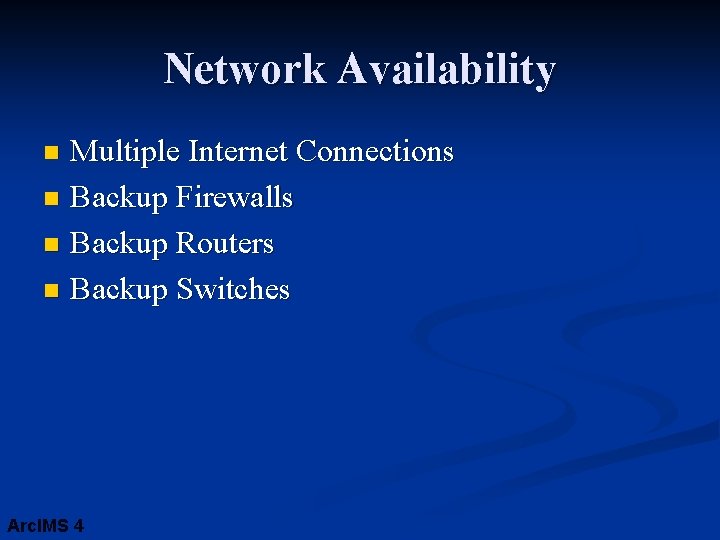 Network Availability Multiple Internet Connections n Backup Firewalls n Backup Routers n Backup Switches