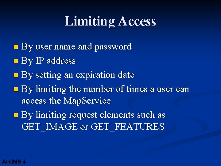 Limiting Access By user name and password n By IP address n By setting