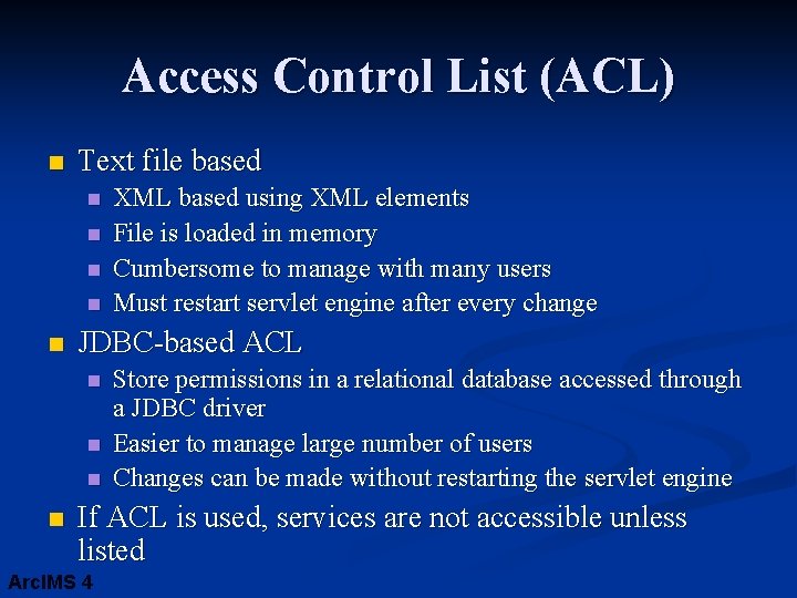 Access Control List (ACL) n Text file based n n n JDBC-based ACL n