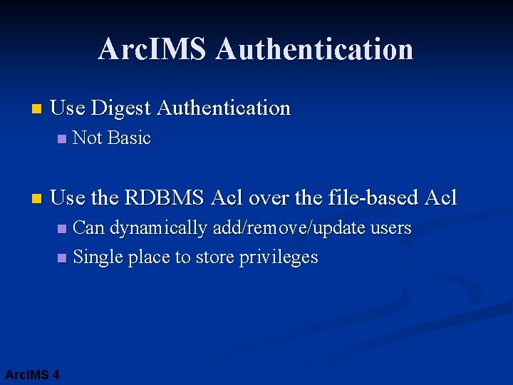 Arc. IMS Authentication n Use Digest Authentication n n Not Basic Use the RDBMS