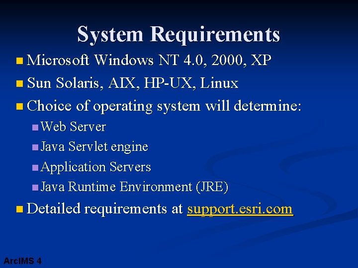 System Requirements n Microsoft Windows NT 4. 0, 2000, XP n Sun Solaris, AIX,