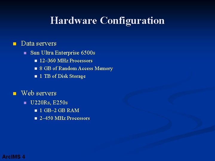 Hardware Configuration n Data servers n Sun Ultra Enterprise 6500 s n n 12–