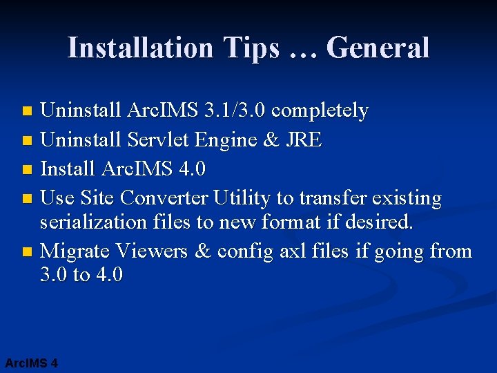 Installation Tips … General Uninstall Arc. IMS 3. 1/3. 0 completely n Uninstall Servlet