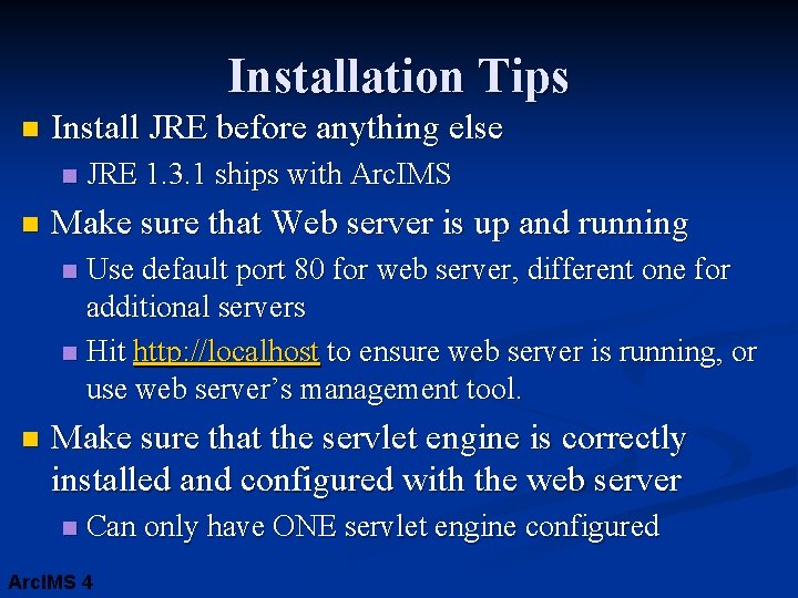 Installation Tips n Install JRE before anything else n n JRE 1. 3. 1