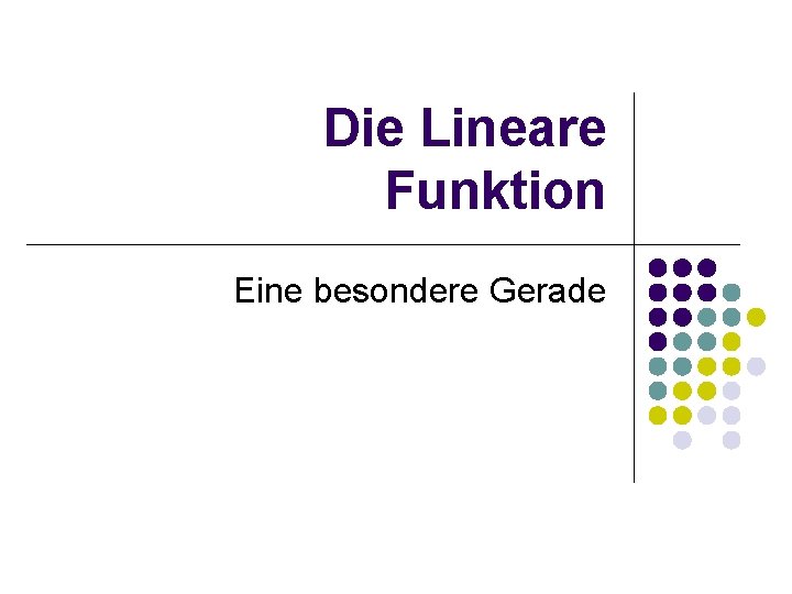 Die Lineare Funktion Eine besondere Gerade 