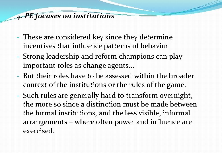 4. PE focuses on institutions - These are considered key since they determine incentives