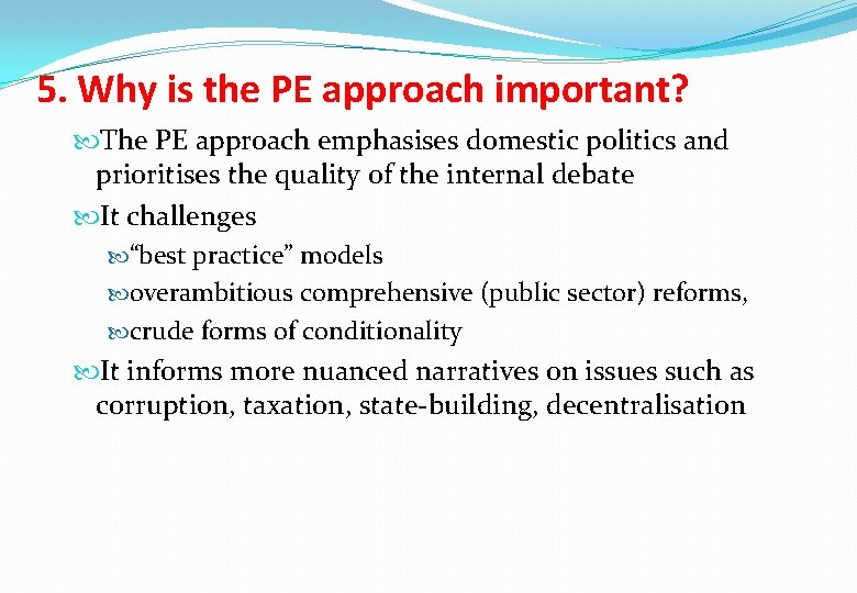 5. Why is the PE approach important? The PE approach emphasises domestic politics and