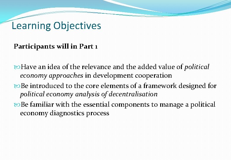 Learning Objectives Participants will in Part 1 Have an idea of the relevance and