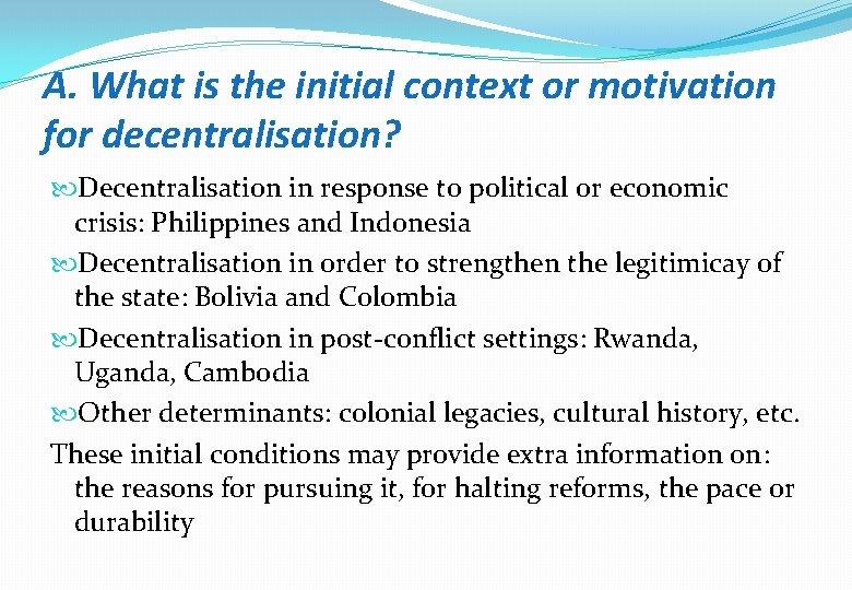 A. What is the initial context or motivation for decentralisation? Decentralisation in response to